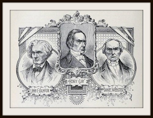Henry Clay John Calhoun Daniel Webster